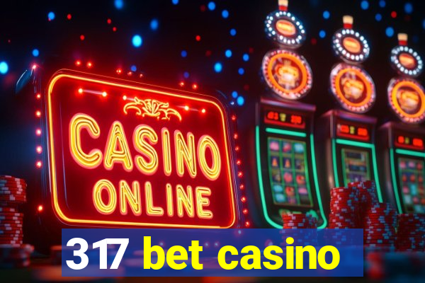 317 bet casino